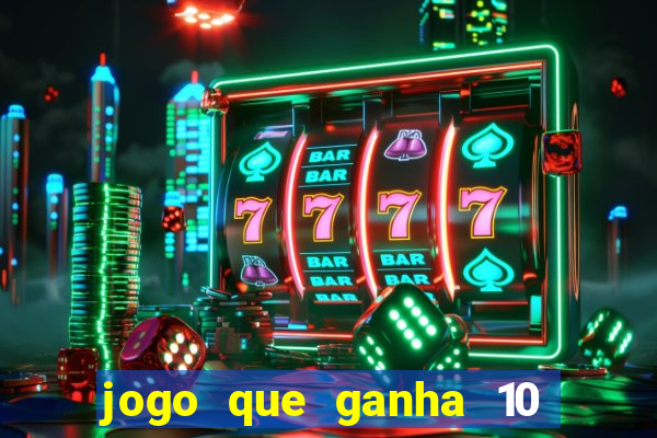 jogo que ganha 10 reais no cadastro